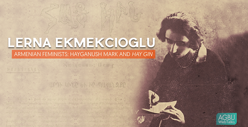 Armenian Feminists: Hayganush Mark and <em>Hay Gin</em>